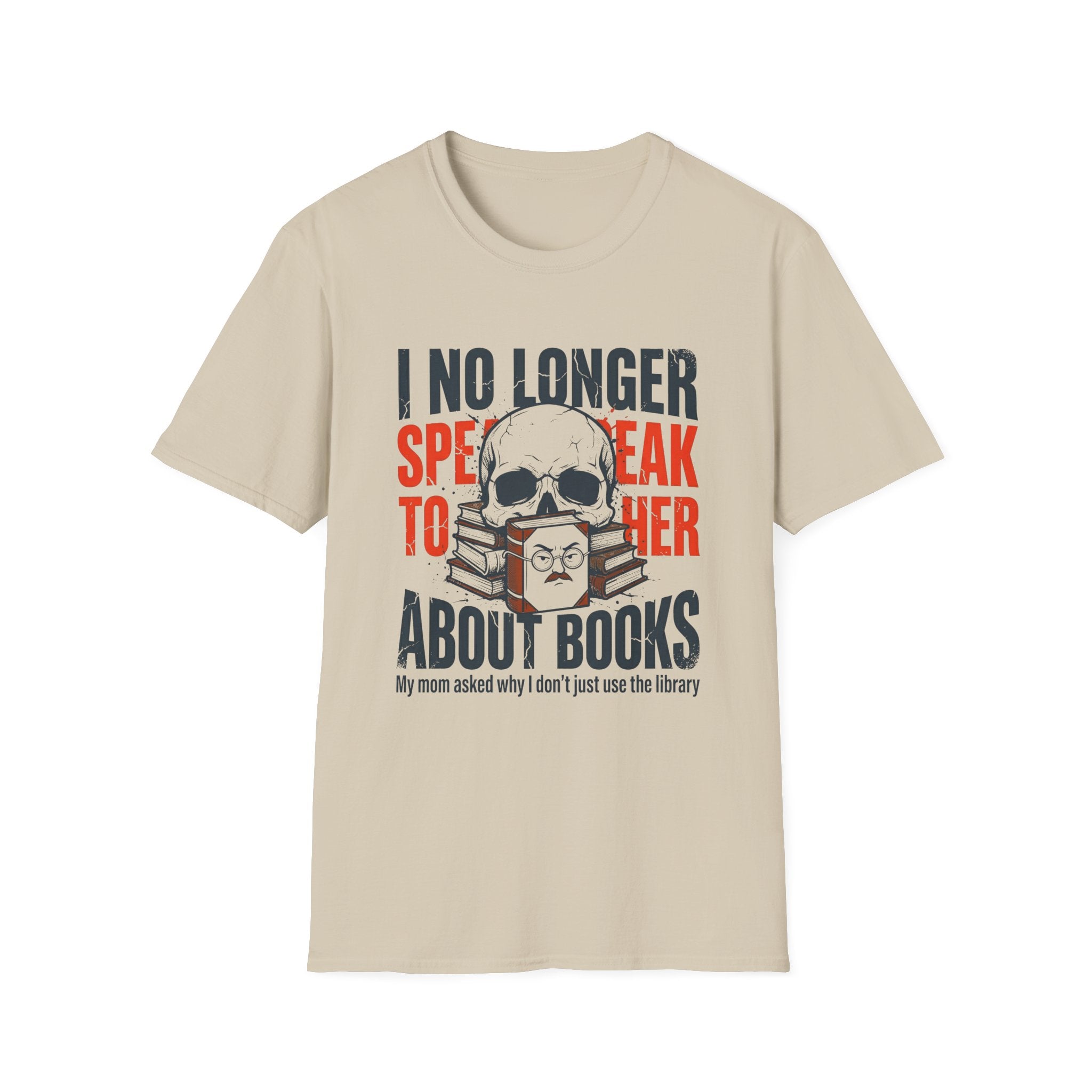 I No Longer Speak To Her About Books T-Shirt