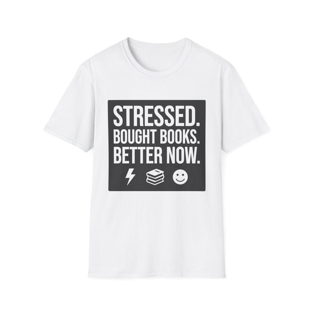 Stressed Bought Books Better Now T-Shirt