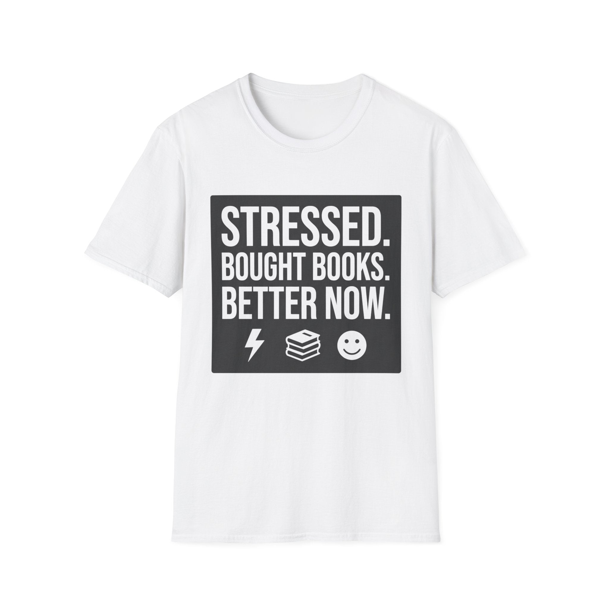 Stressed Bought Books Better Now T-Shirt