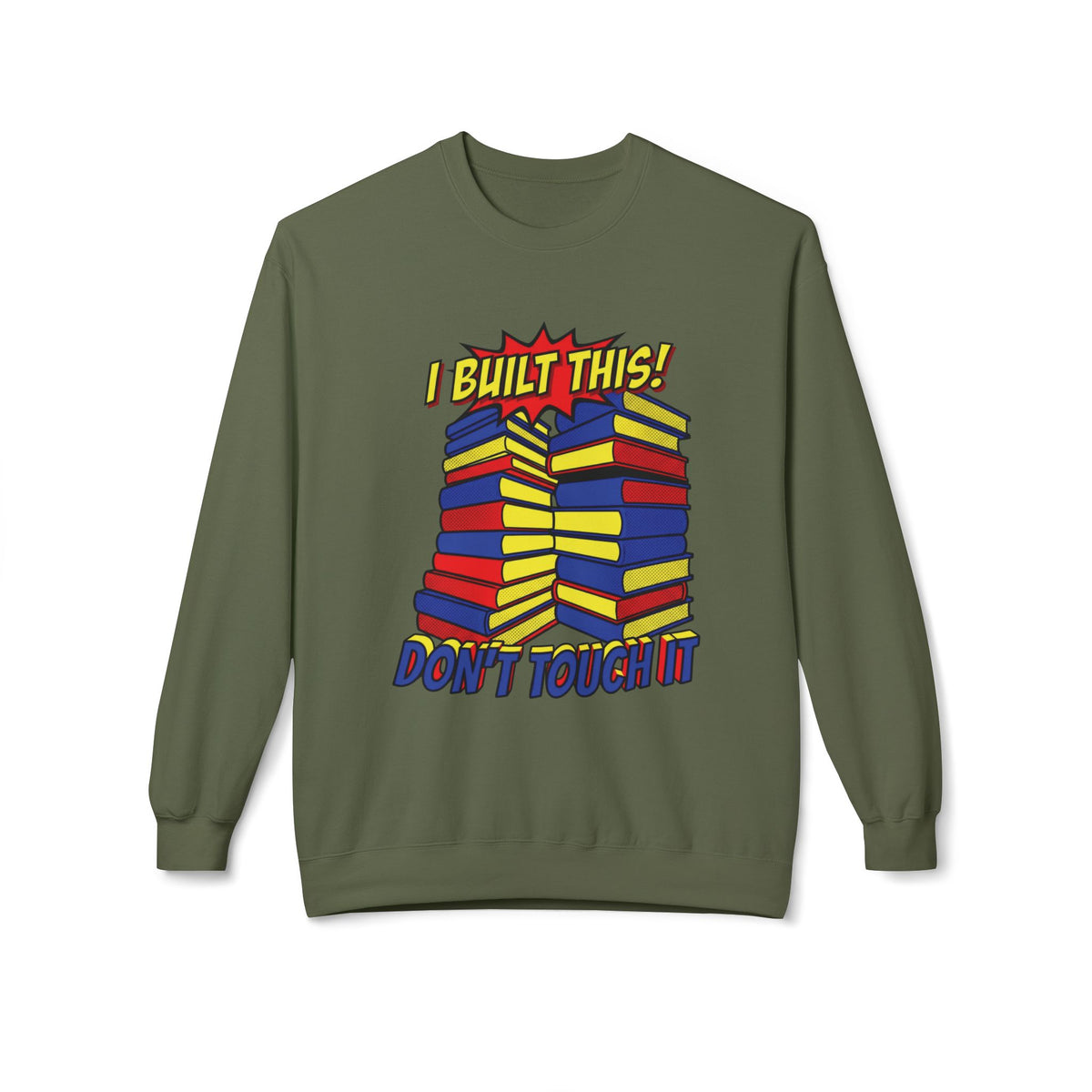 Don't Touch It Sweatshirt