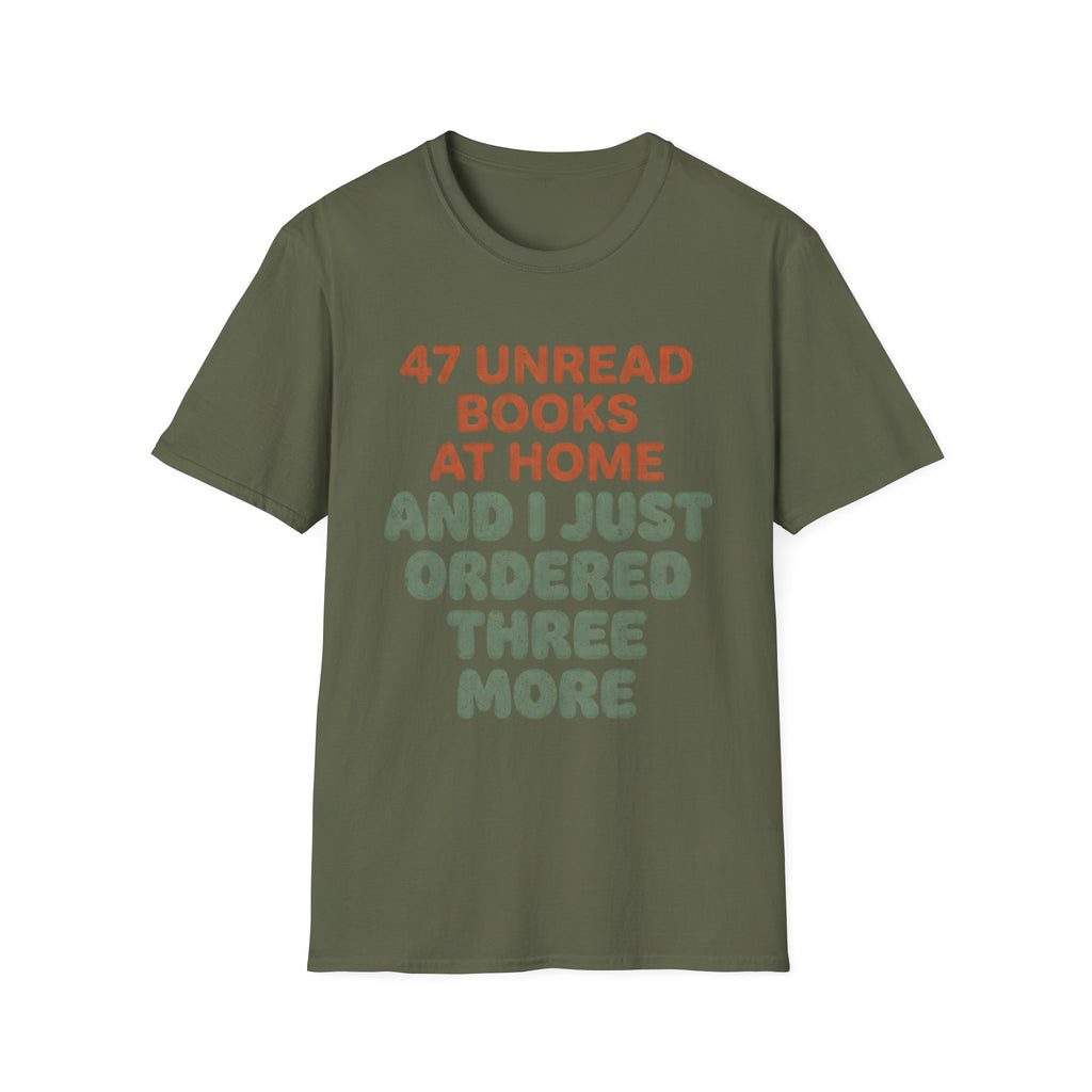 47 Unread Books At Home And I Just Ordered Three More T-Shirt