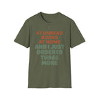 47 Unread Books At Home And I Just Ordered Three More T-Shirt