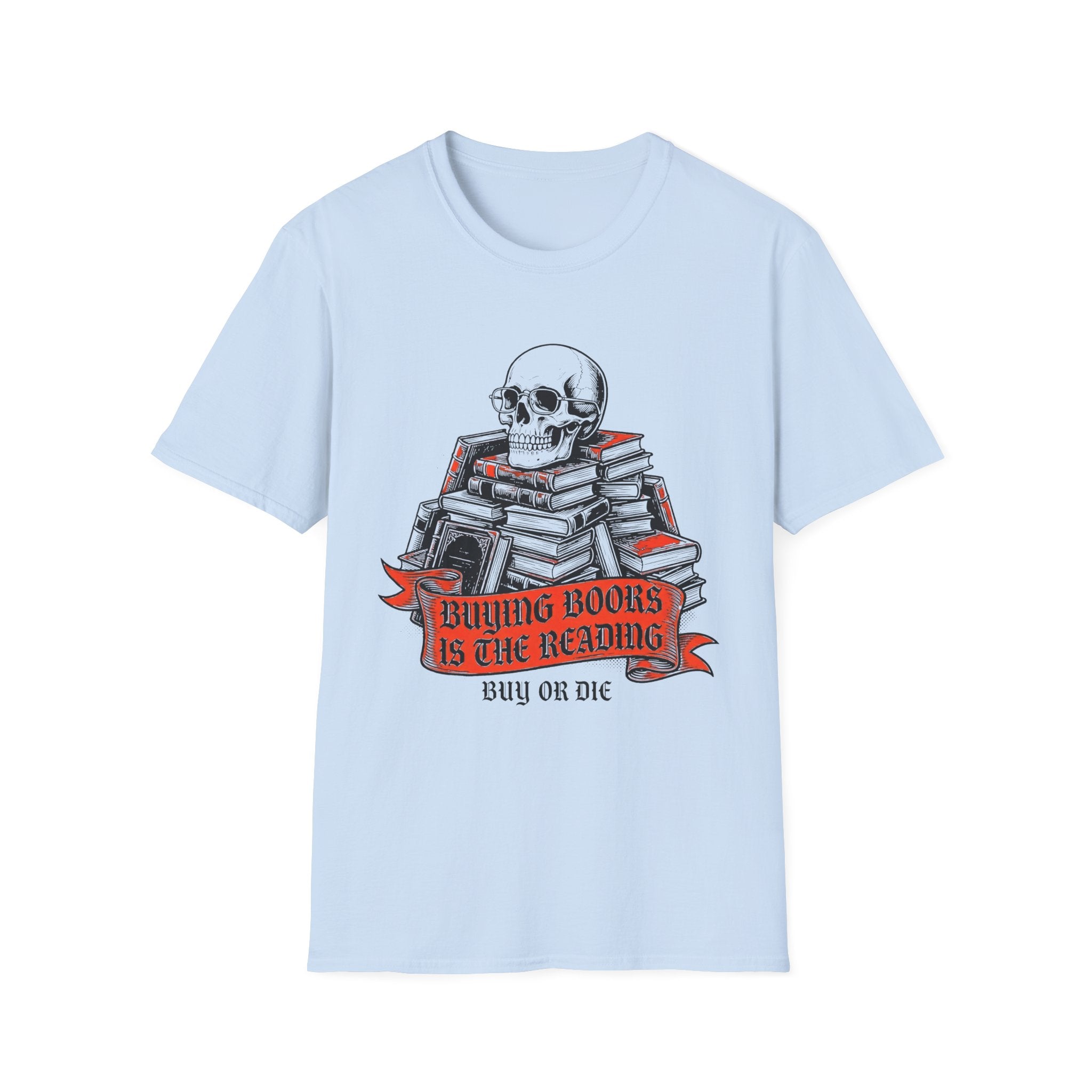 Buying Books Is The Reading - Buy Or Die T-Shirt