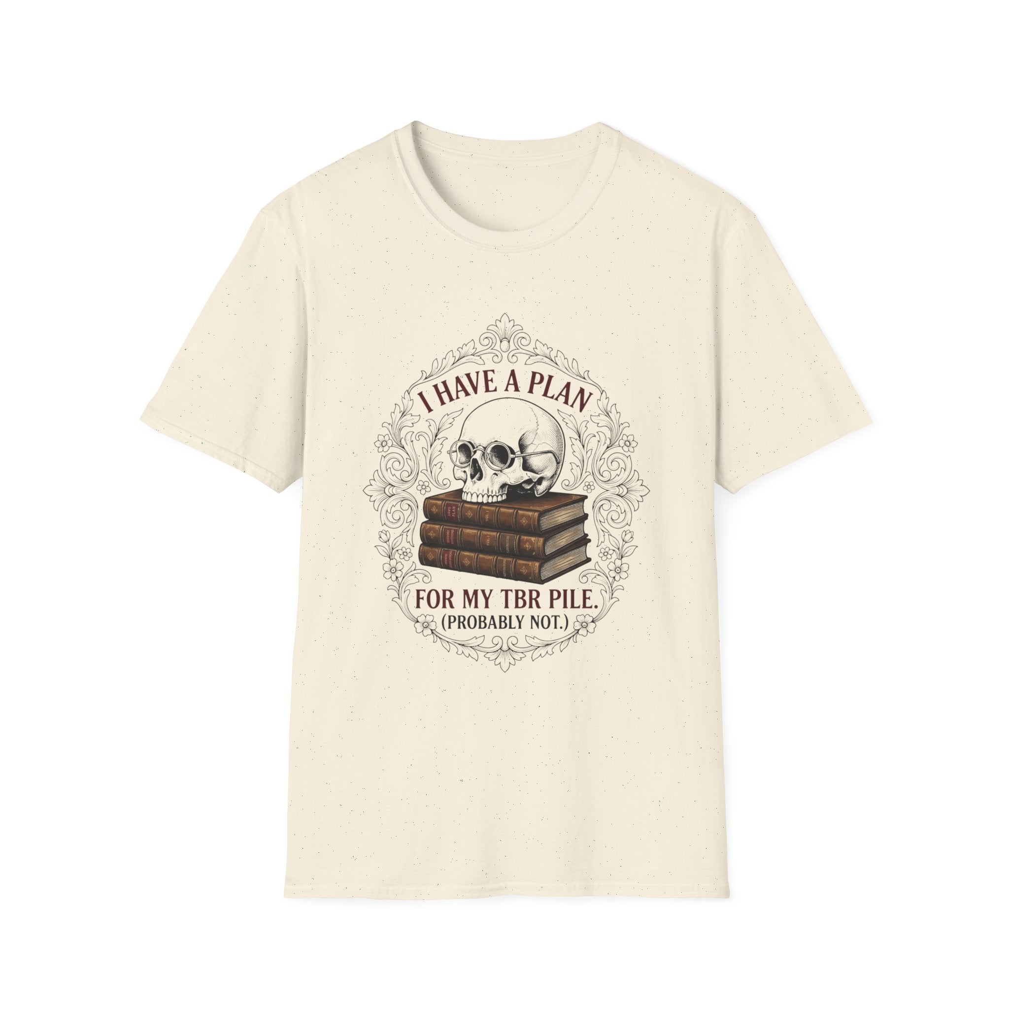 I Have A Plan For My TBR Pile Probably Not T-Shirt
