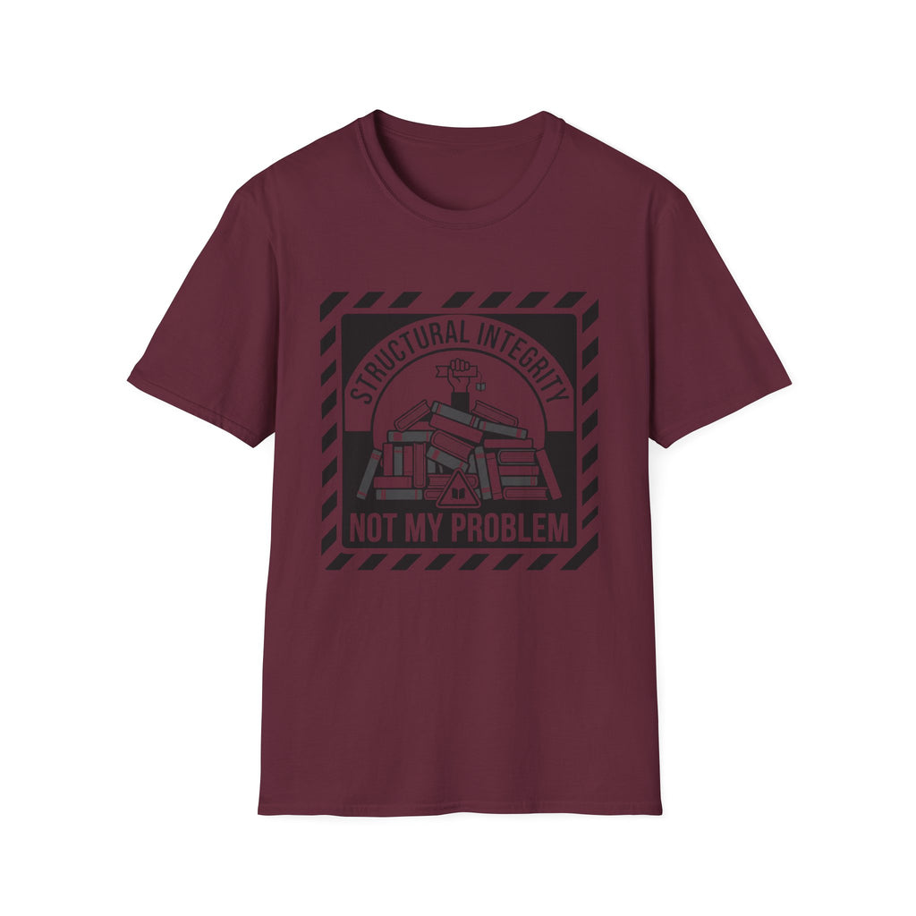 Structural Integrity Not My Problem T-Shirt
