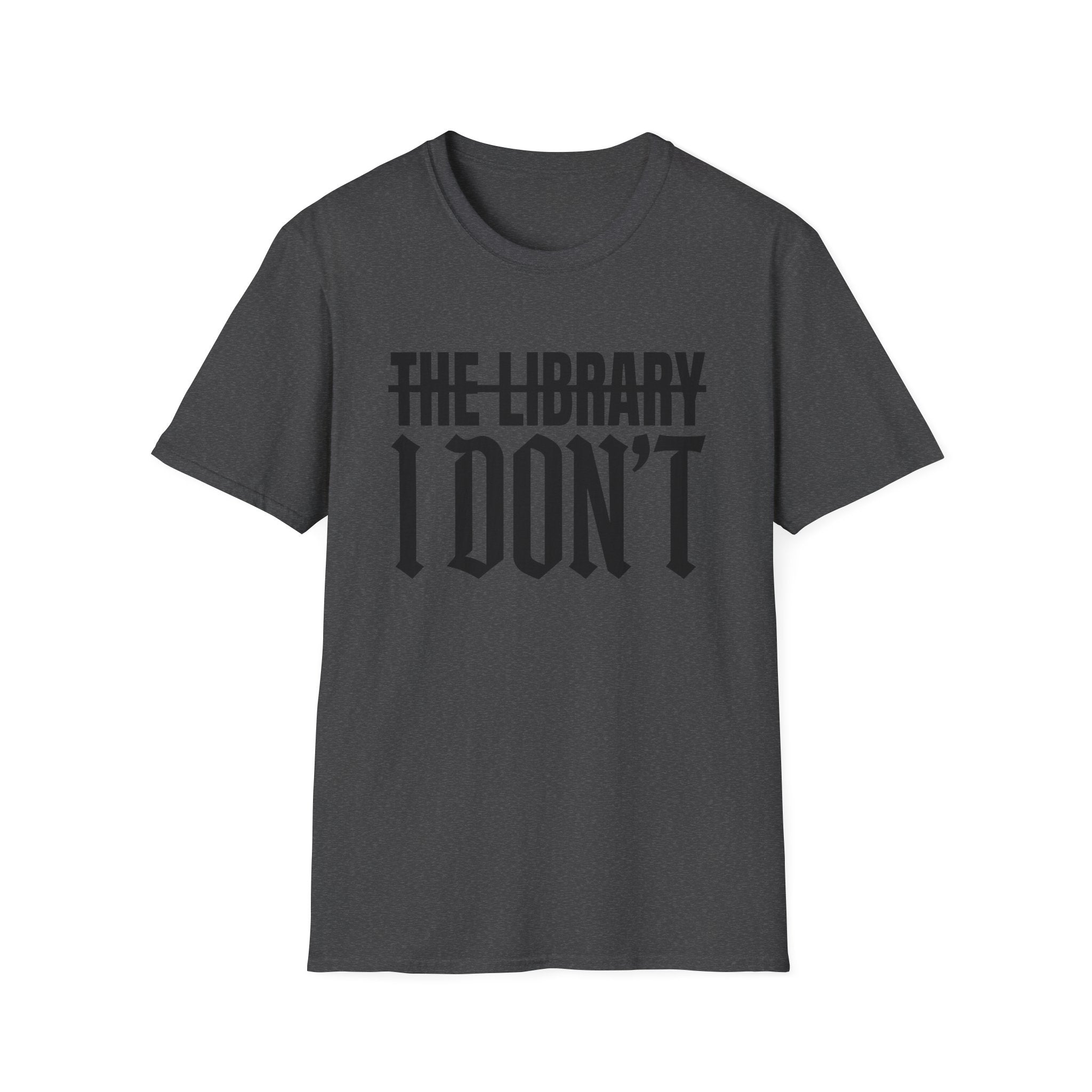 The Library I Don't T-Shirt