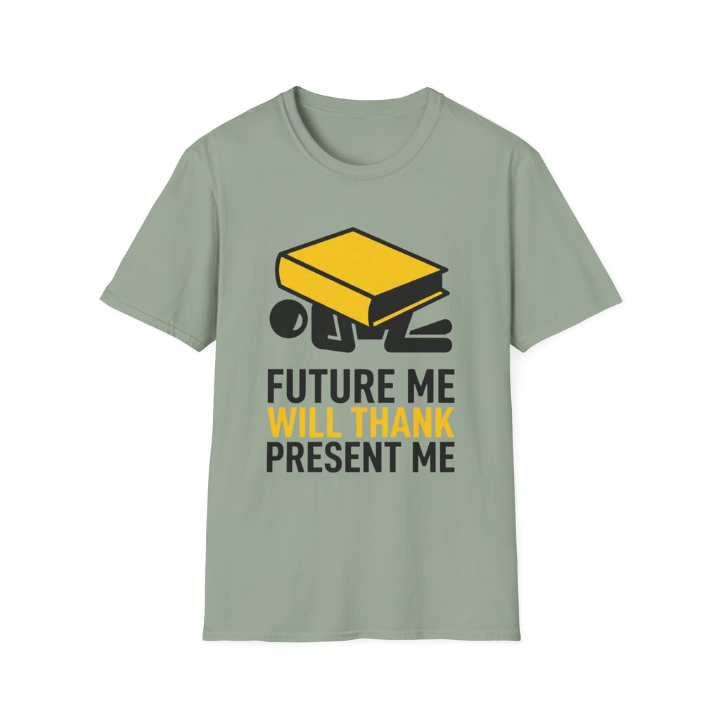 Future Me Will Thank Present Me T-Shirt