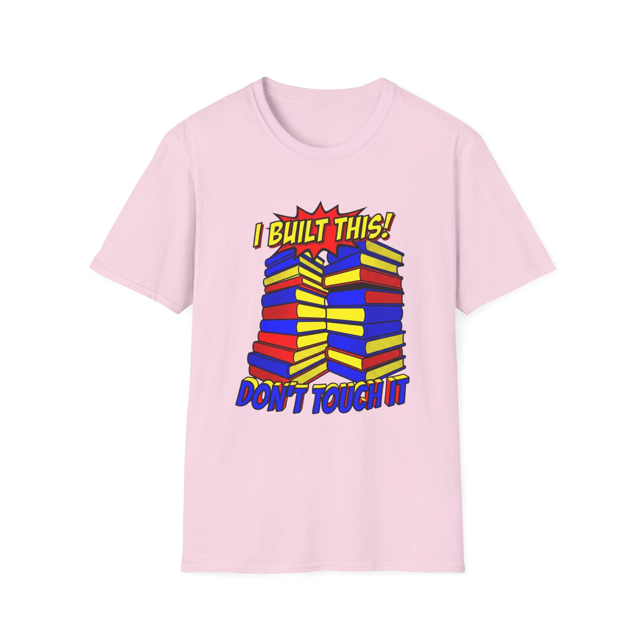I Built This Don't Touch It T-Shirt