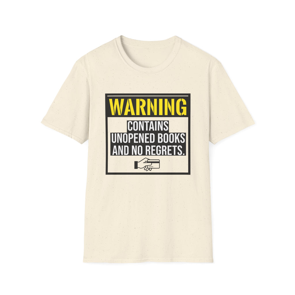 Warning Contains Unopened Books And No Regrets T-Shirt