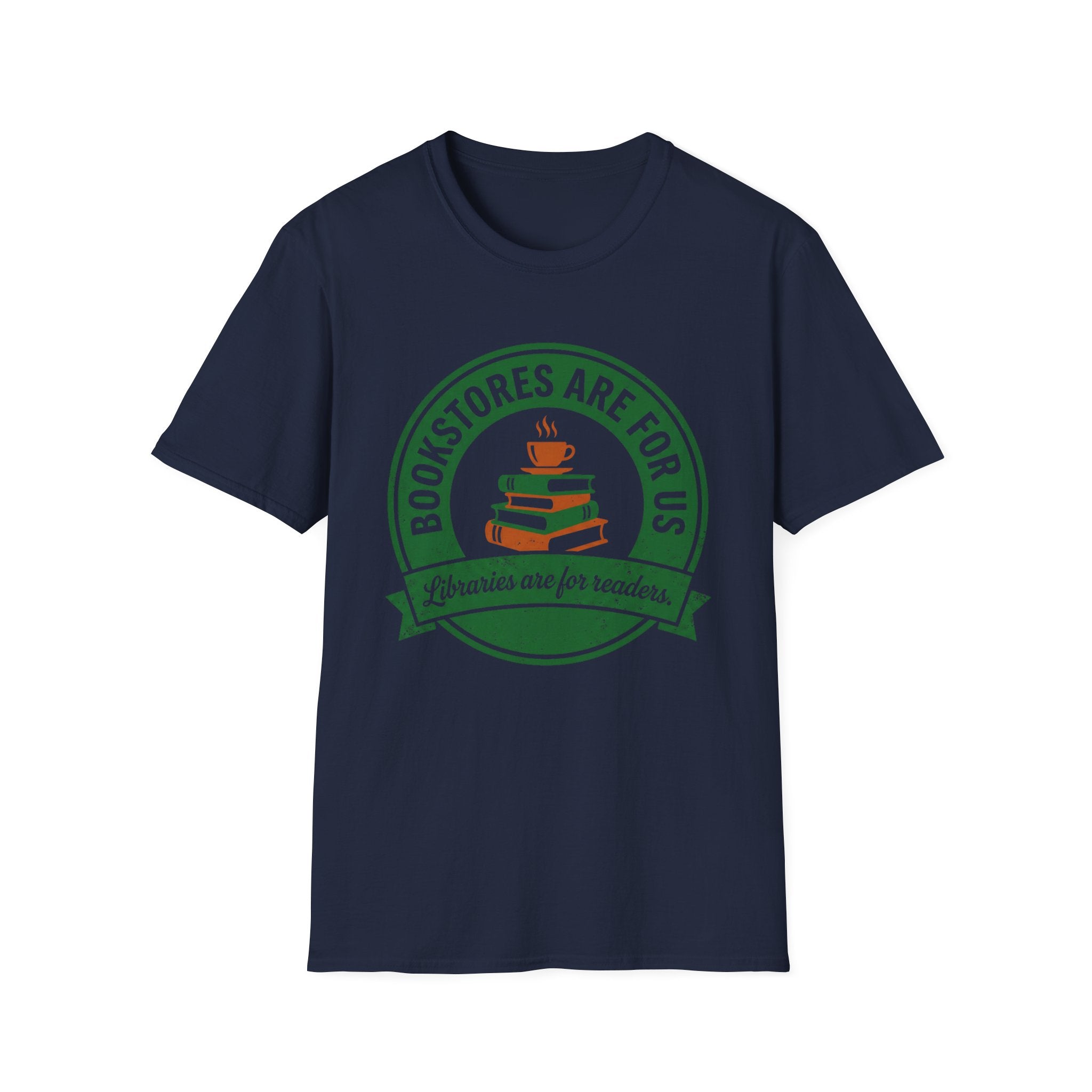 Bookstores Are For Us Libraries Are For Readers T-Shirt