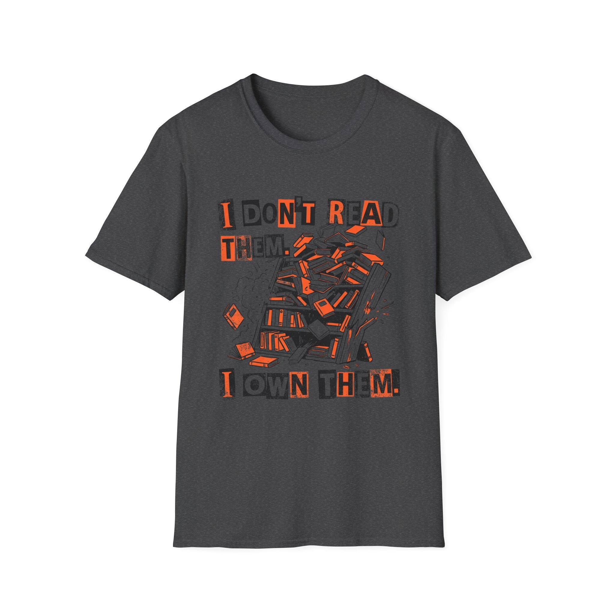 I Don't Read Them I Own Them T-Shirt