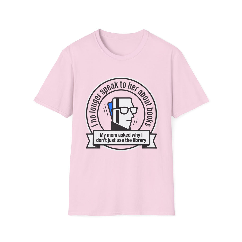 I No Longer Speak To Her About Books Mom Library T-Shirt