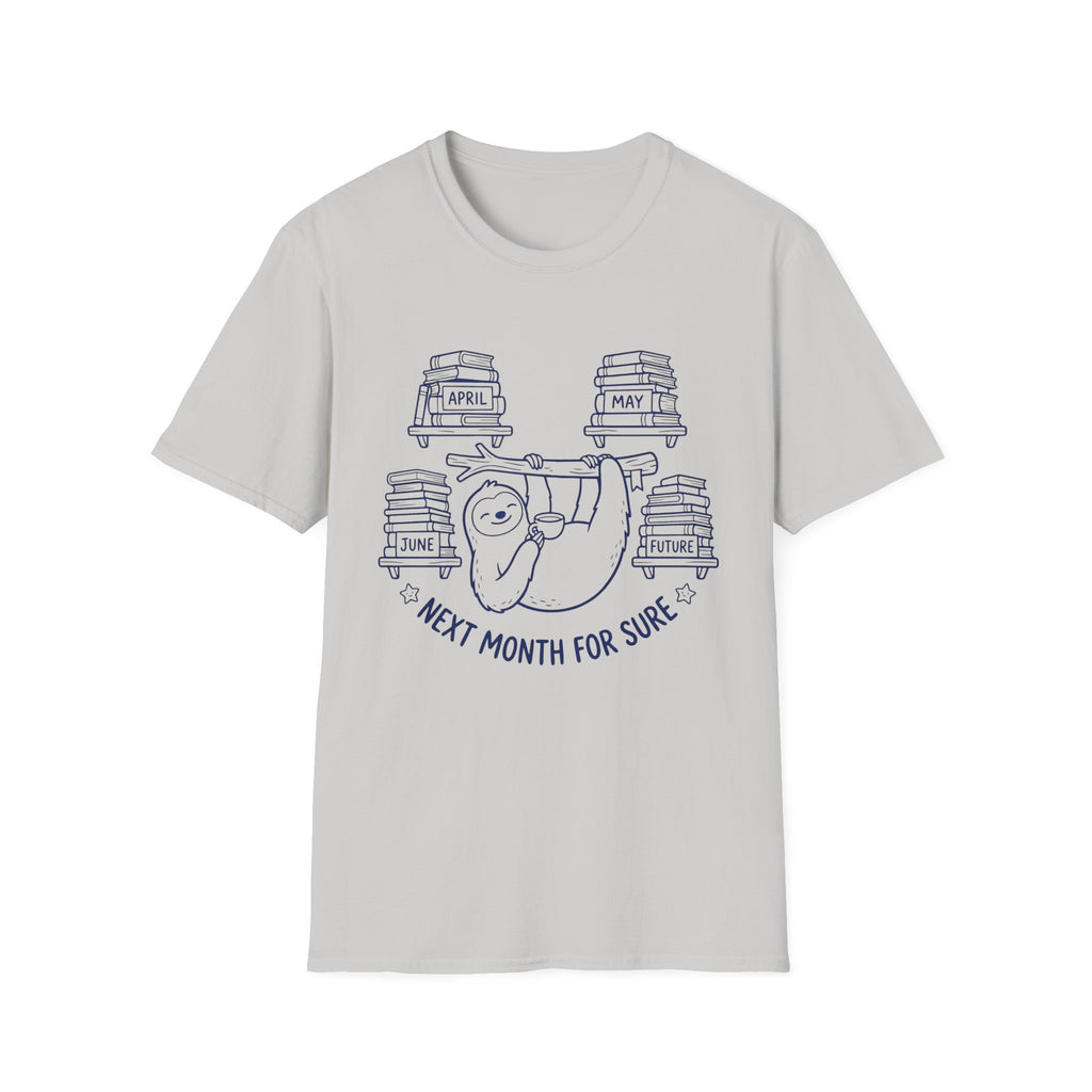 Next Month For Sure T-Shirt