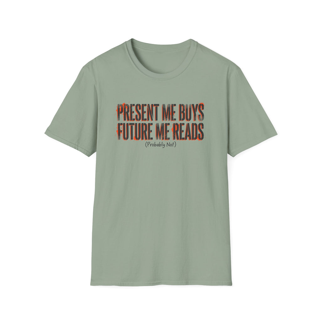 Present Me Buys Future Me Reads Probably Not T-Shirt
