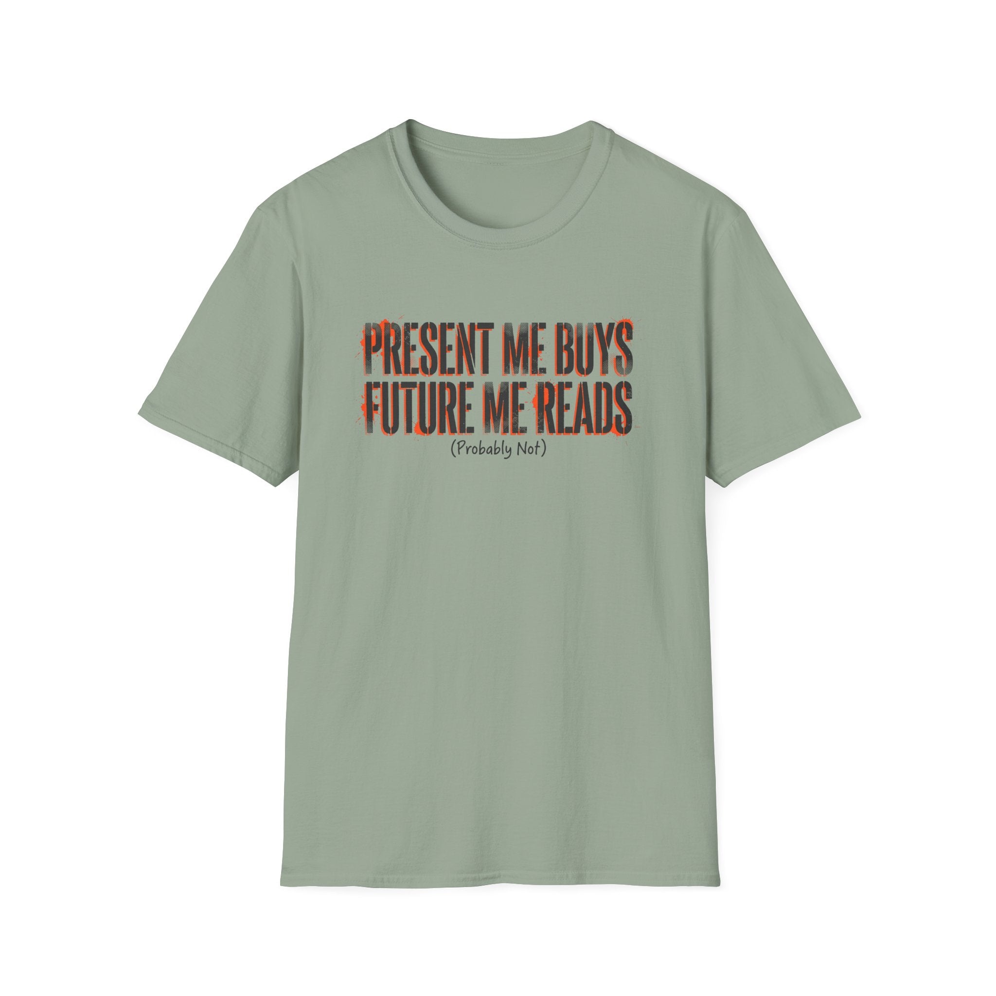 Present Me Buys Future Me Reads Probably Not T-Shirt