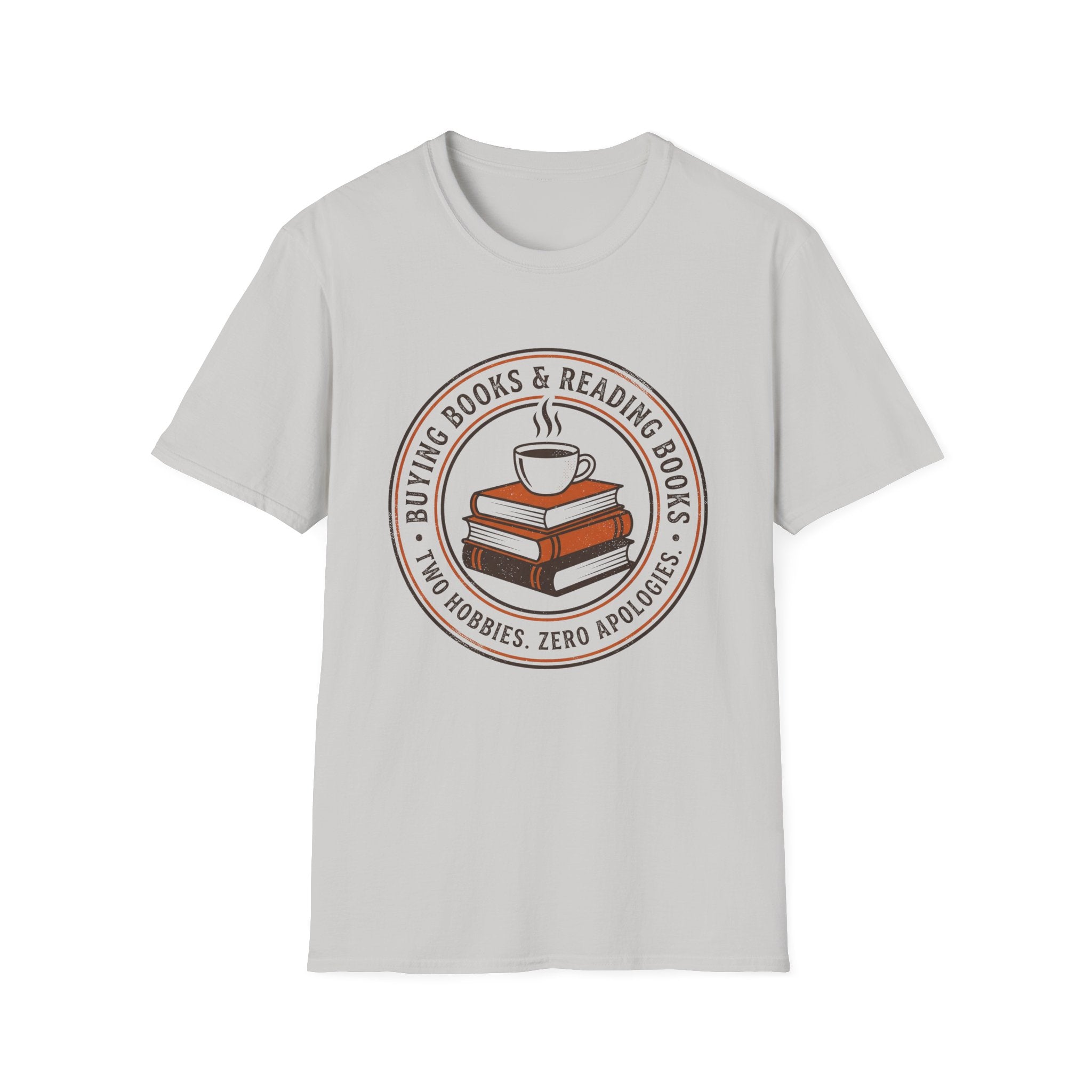 Buying Books And Reading Books Two Hobbies Zero Apologies T-Shirt