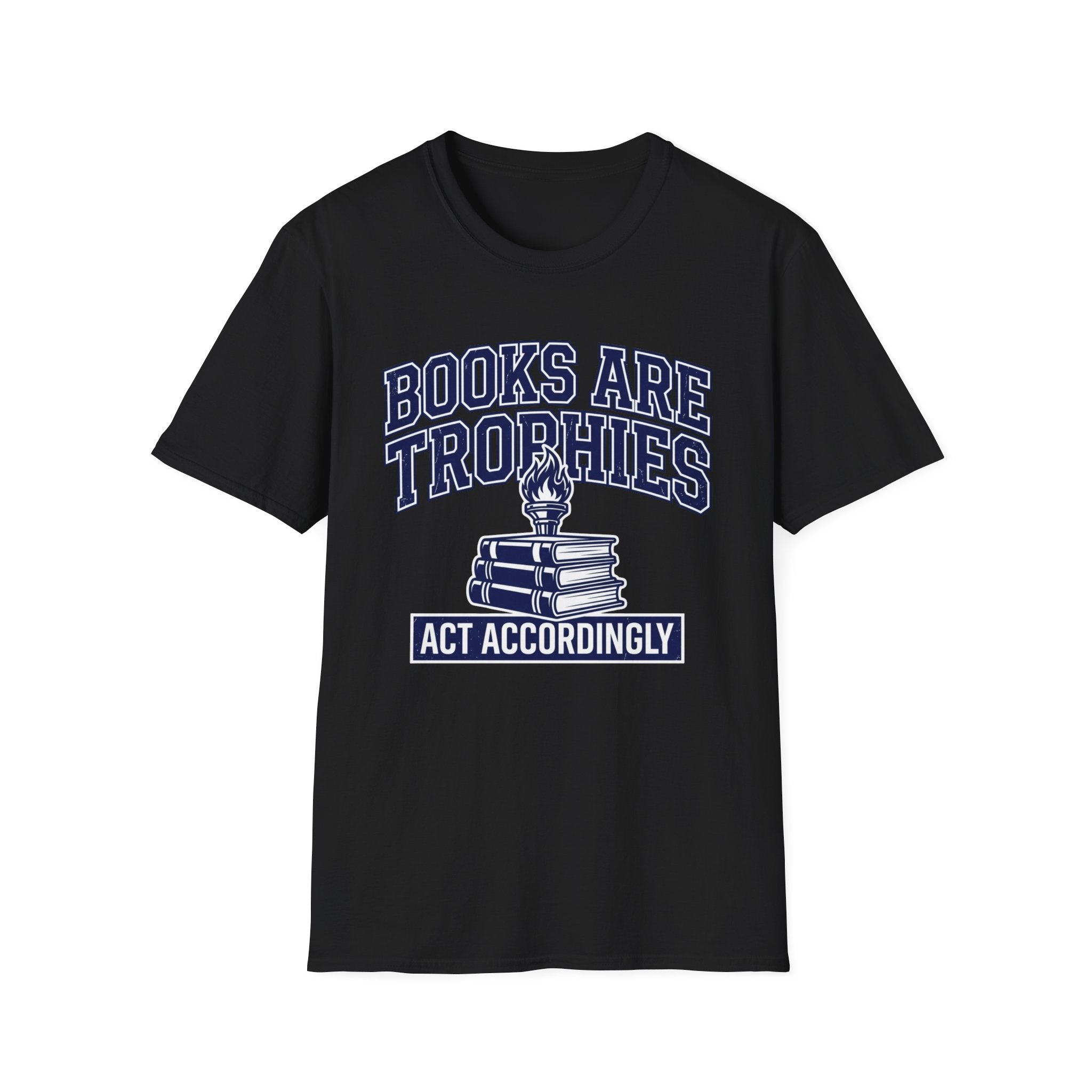 Books Are Trophies Act Accordingly T-Shirt