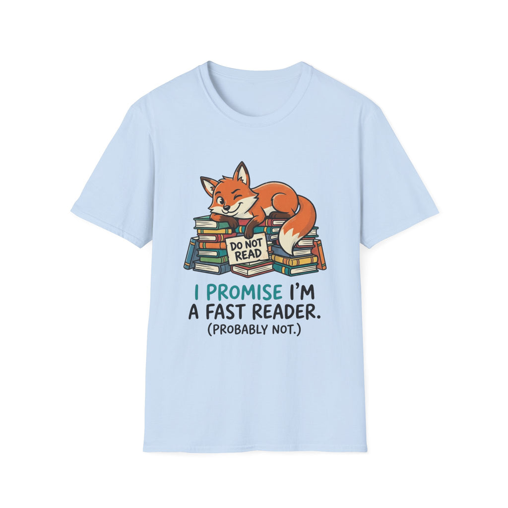 I Promise I'm A Fast Reader Probably Not T-Shirt
