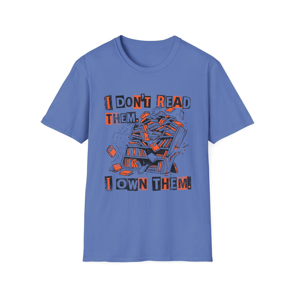 I Don't Read Them I Own Them T-Shirt