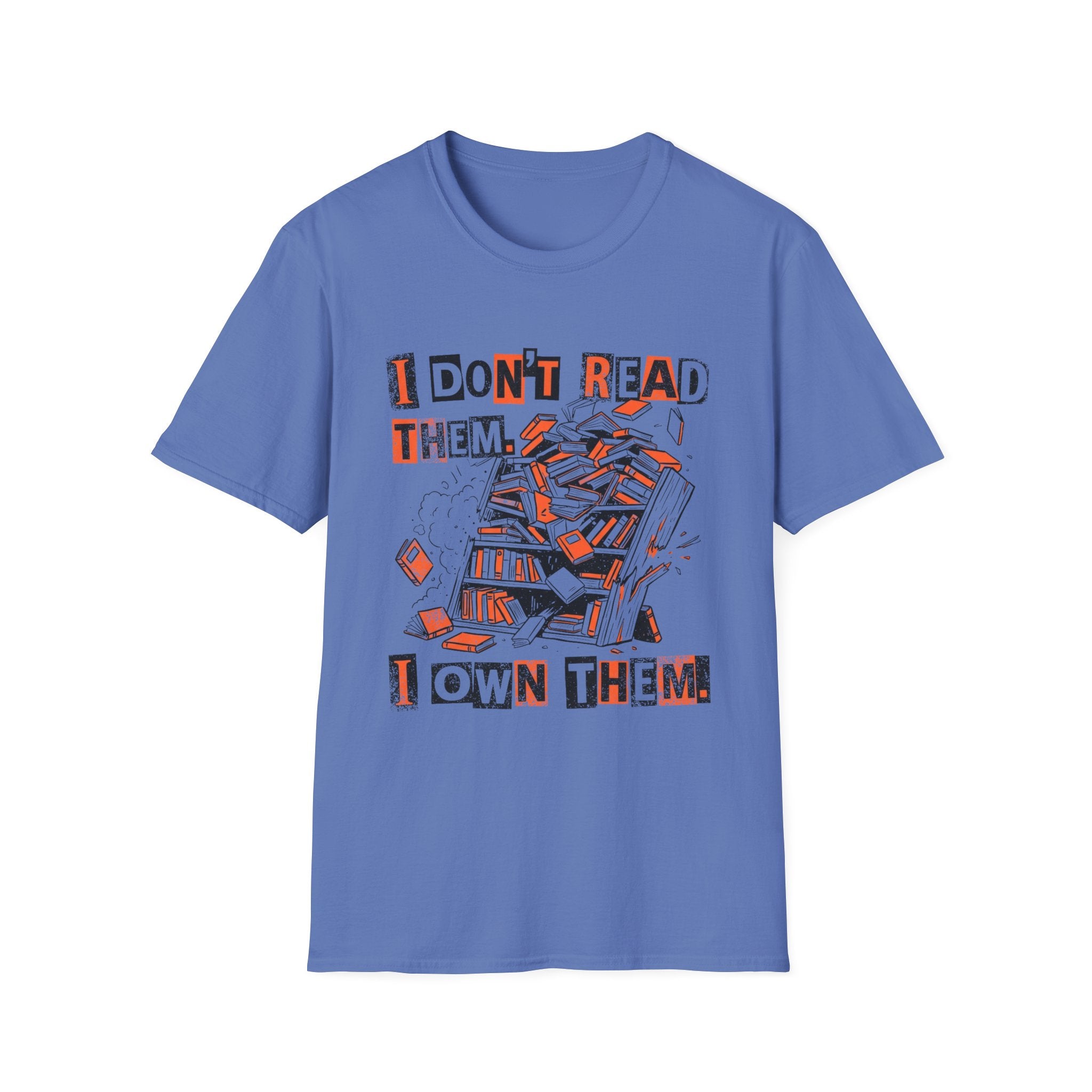 I Don't Read Them I Own Them T-Shirt
