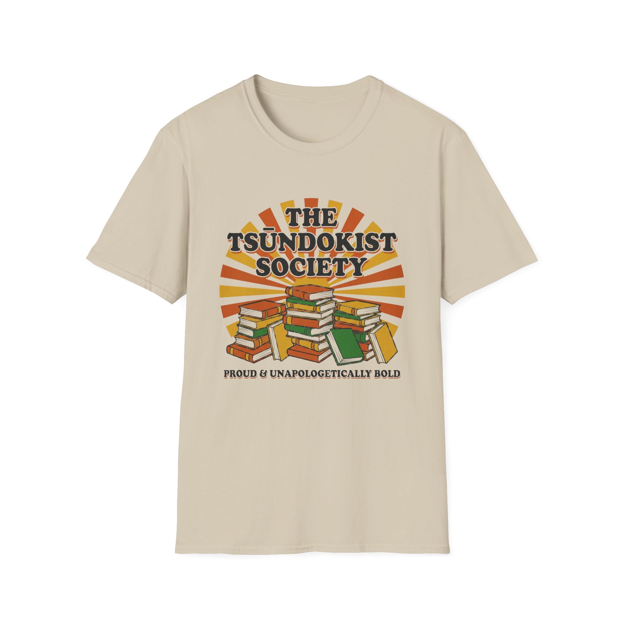 The Tsundokist Society Proud Unapologetically  T-Shirt