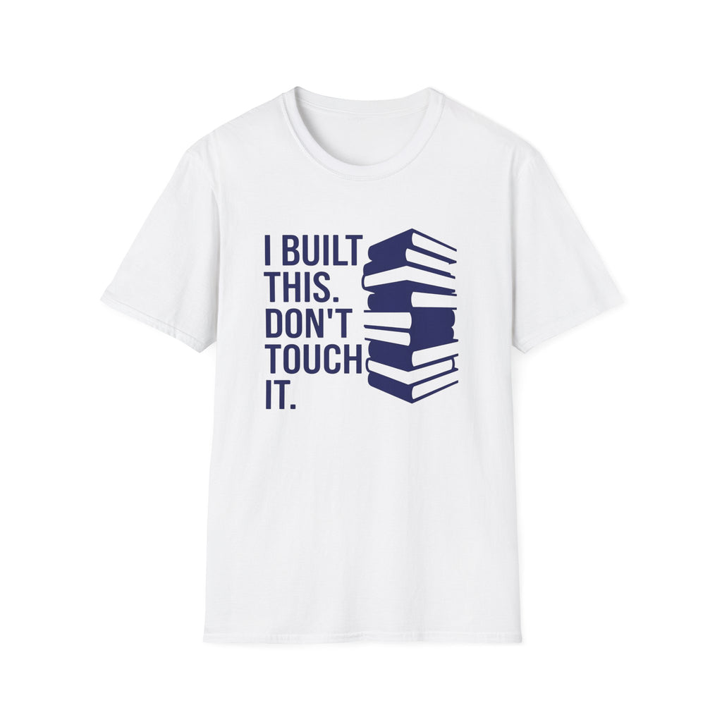 I Built This Don't Touch It T-Shirt