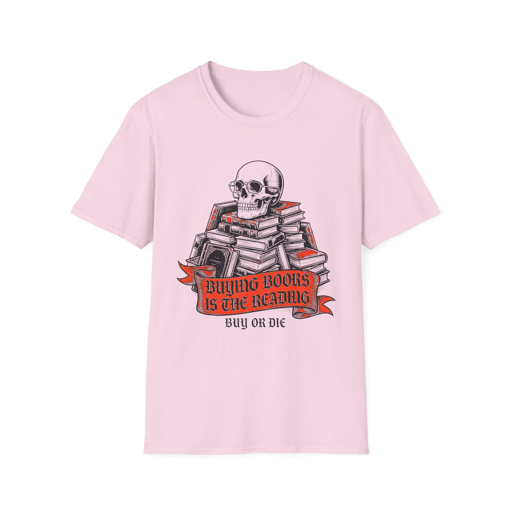 Buying Books Is The Reading - Buy Or Die T-Shirt