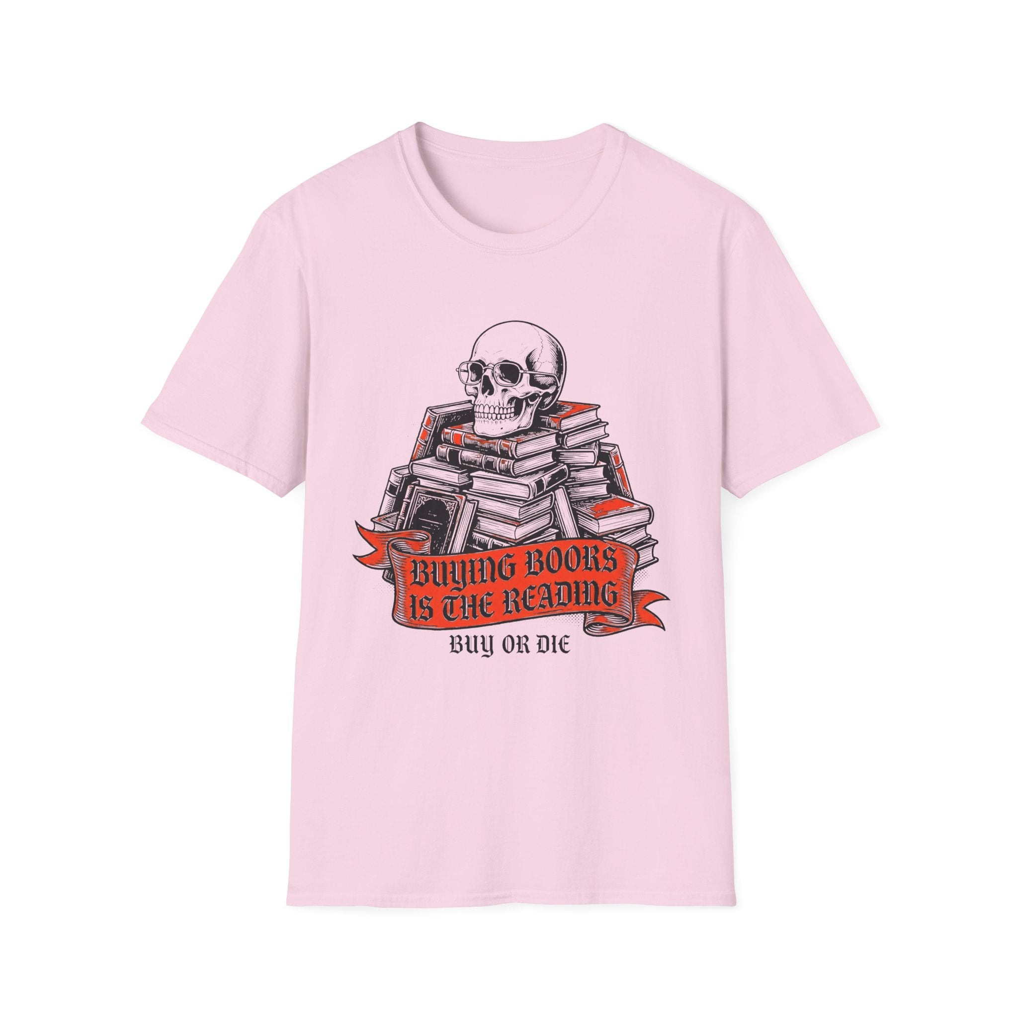 Buying Books Is The Reading - Buy Or Die T-Shirt