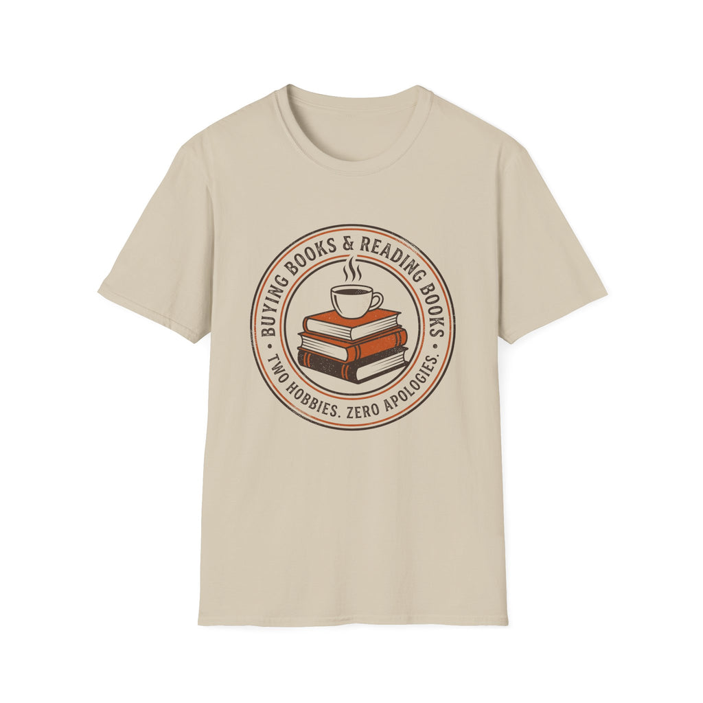 Buying Books And Reading Books Two Hobbies Zero Apologies T-Shirt
