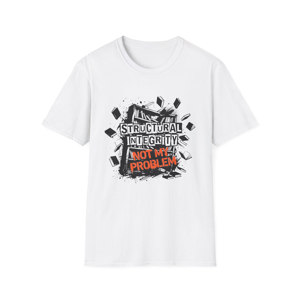 Structural Integrity Not My Problem T-Shirt