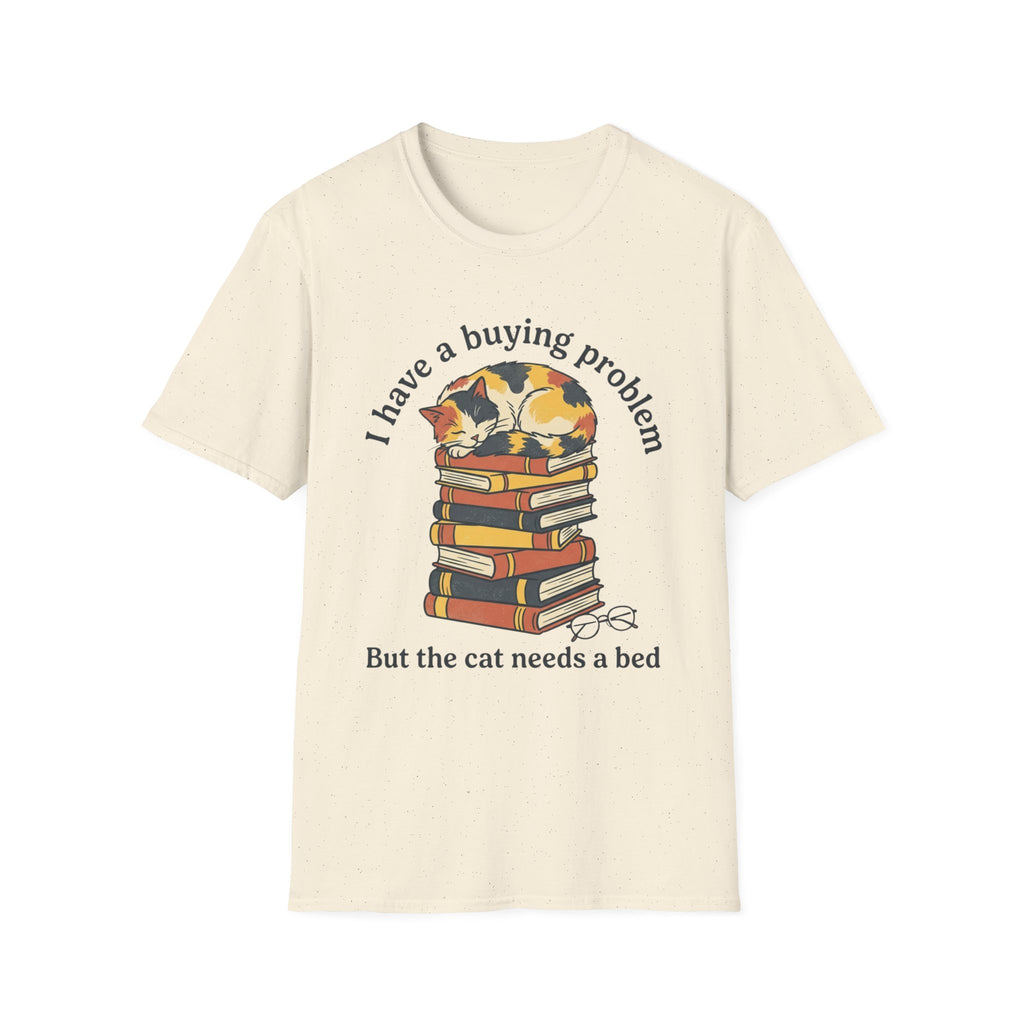 I Have A Buying Problem But The Cat Needs A Bed T-Shirt