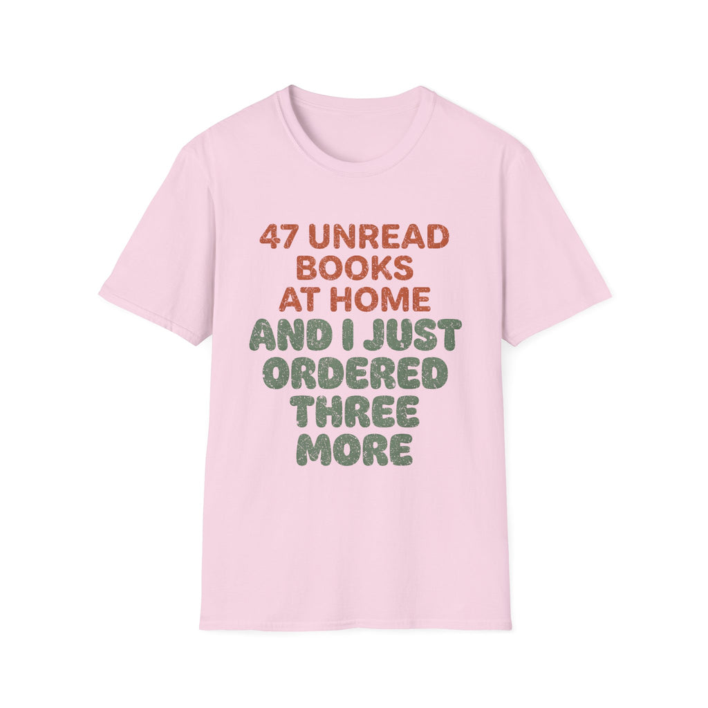 47 Unread Books At Home And I Just Ordered Three More T-Shirt