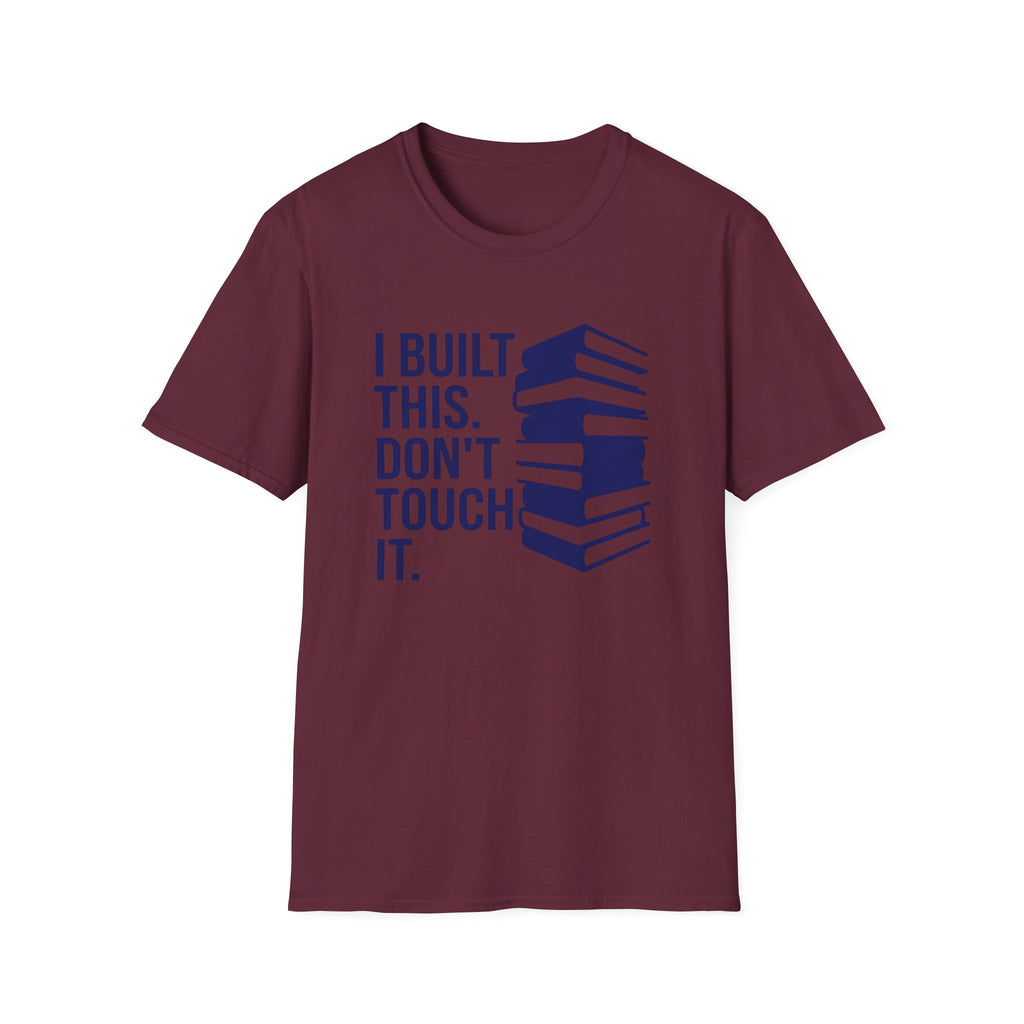I Built This Don't Touch It T-Shirt
