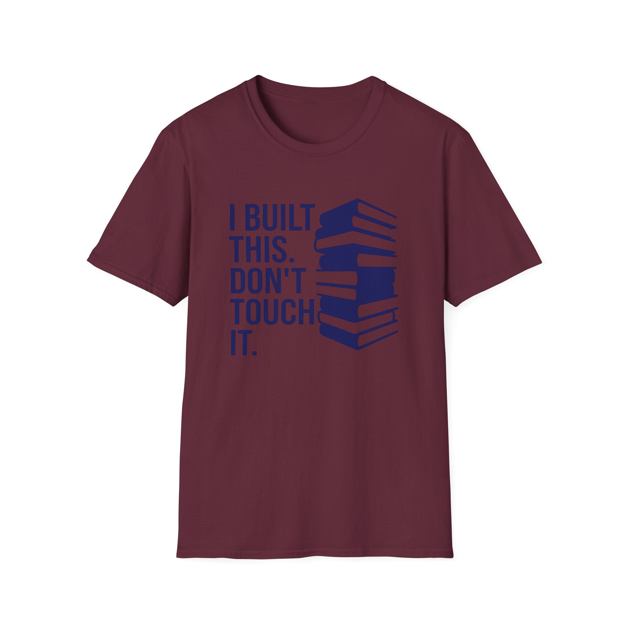 I Built This Don't Touch It T-Shirt