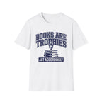 Books Are Trophies Act Accordingly T-Shirt