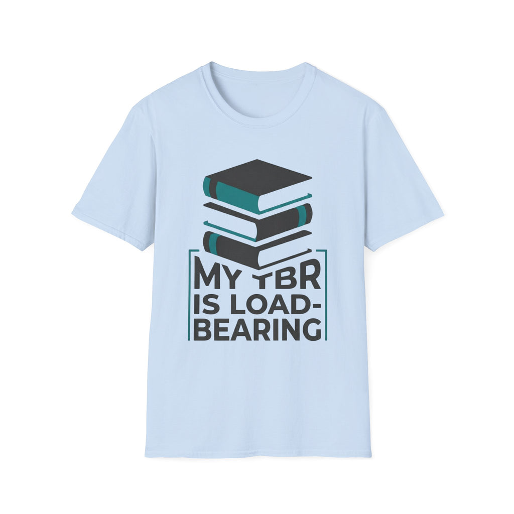 My TBR Is Load-Bearing T-Shirt