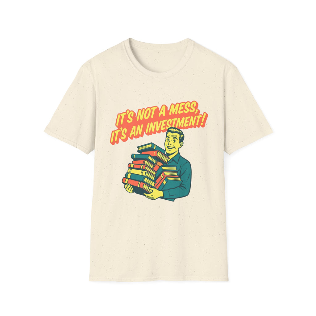 It's Not A Mess It's An Investment T-Shirt