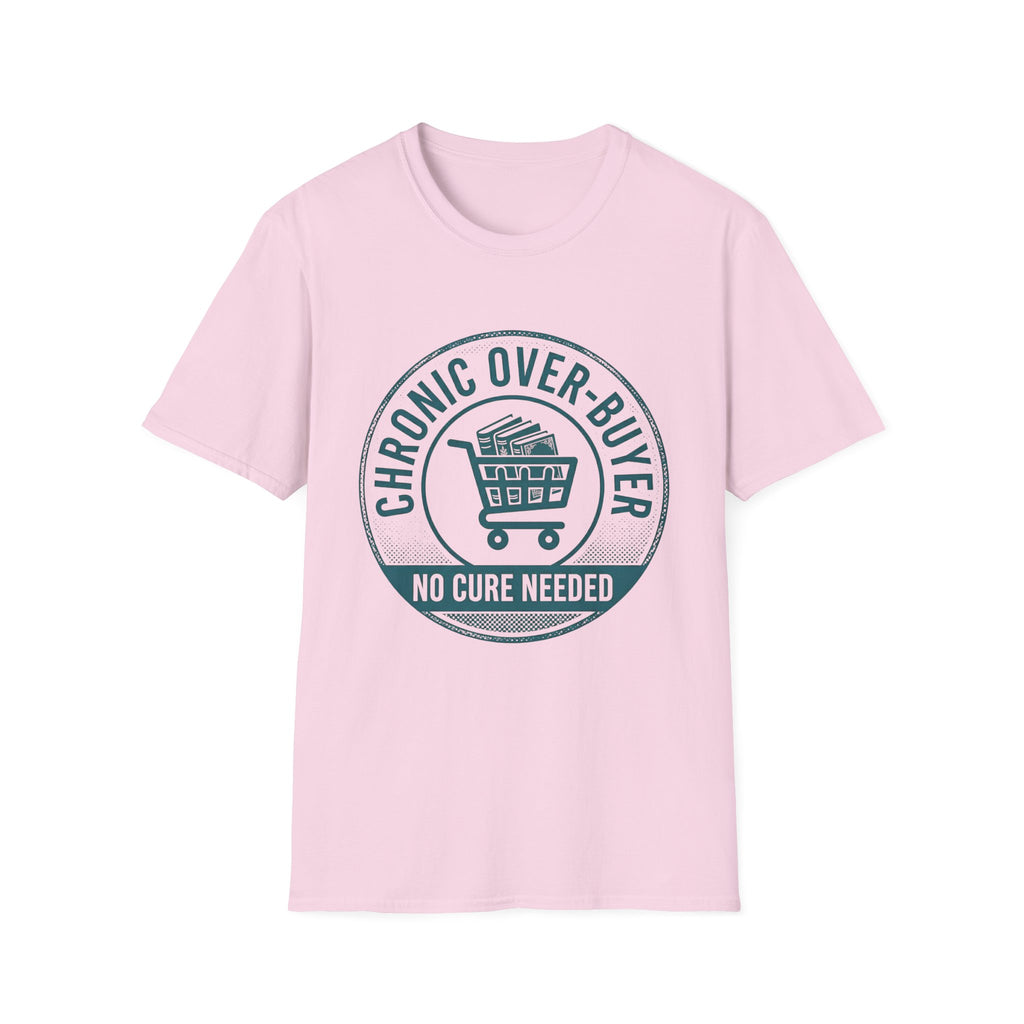 Chronic Over-Buyer No Cure Needed T-Shirt