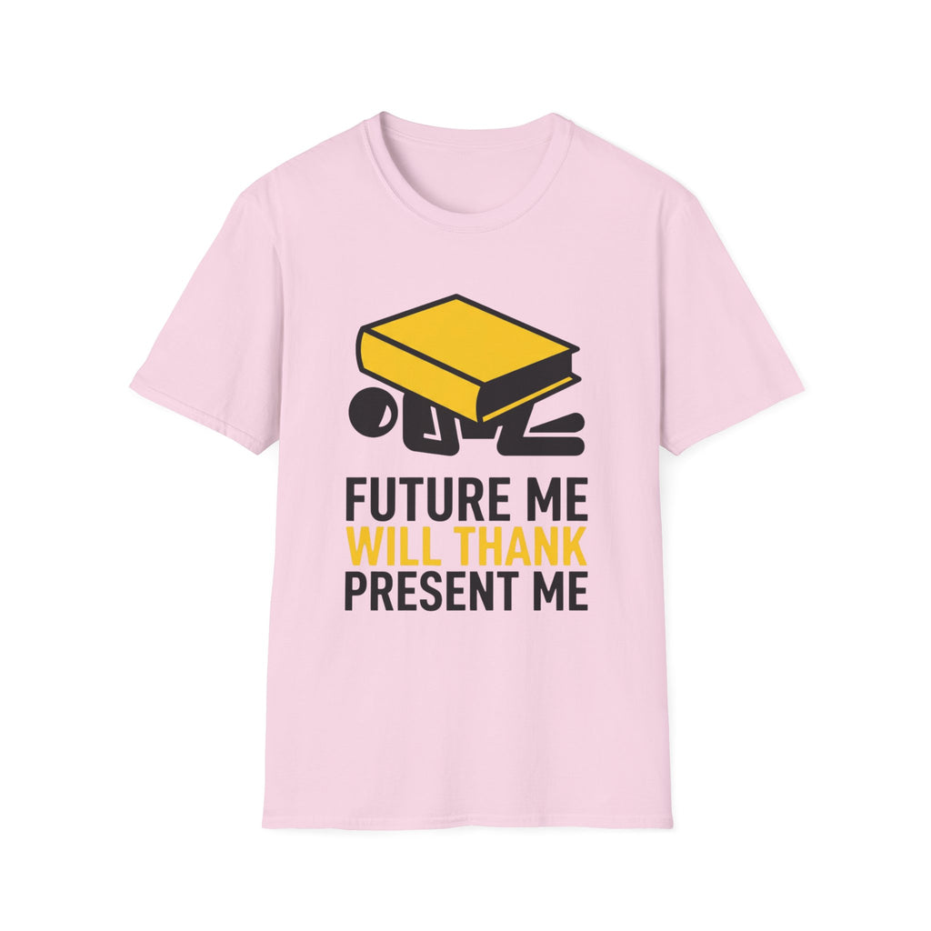 Future Me Will Thank Present Me T-Shirt
