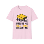 Future Me Will Thank Present Me T-Shirt
