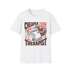Cheaper Than A Therapist T-Shirt