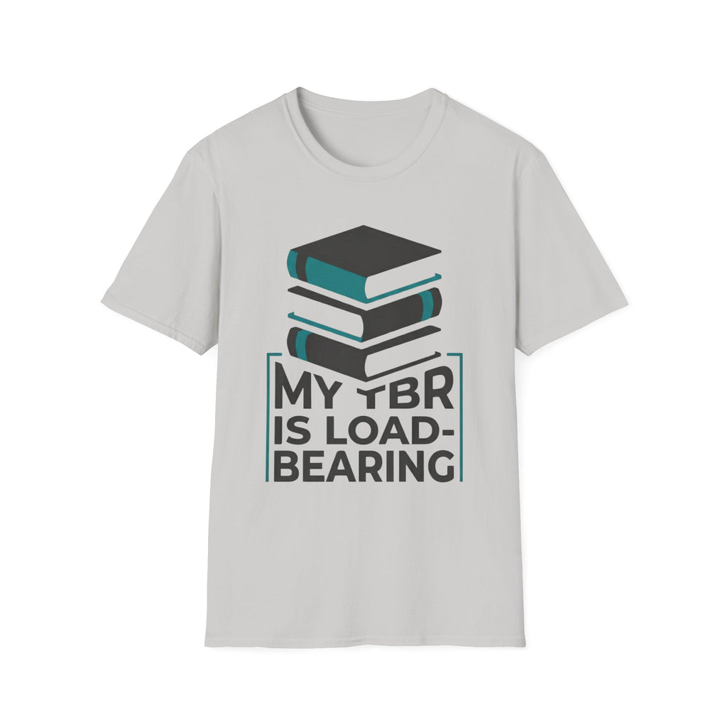 My TBR Is Load-Bearing T-Shirt