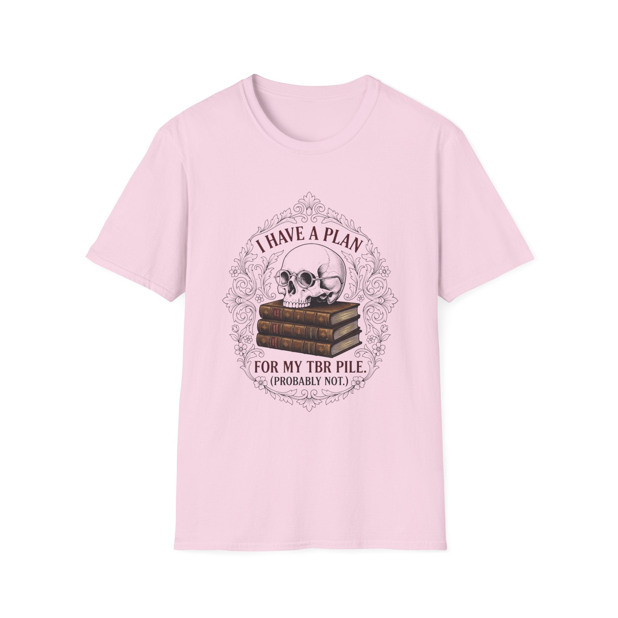 I Have A Plan For My TBR Pile Probably Not T-Shirt