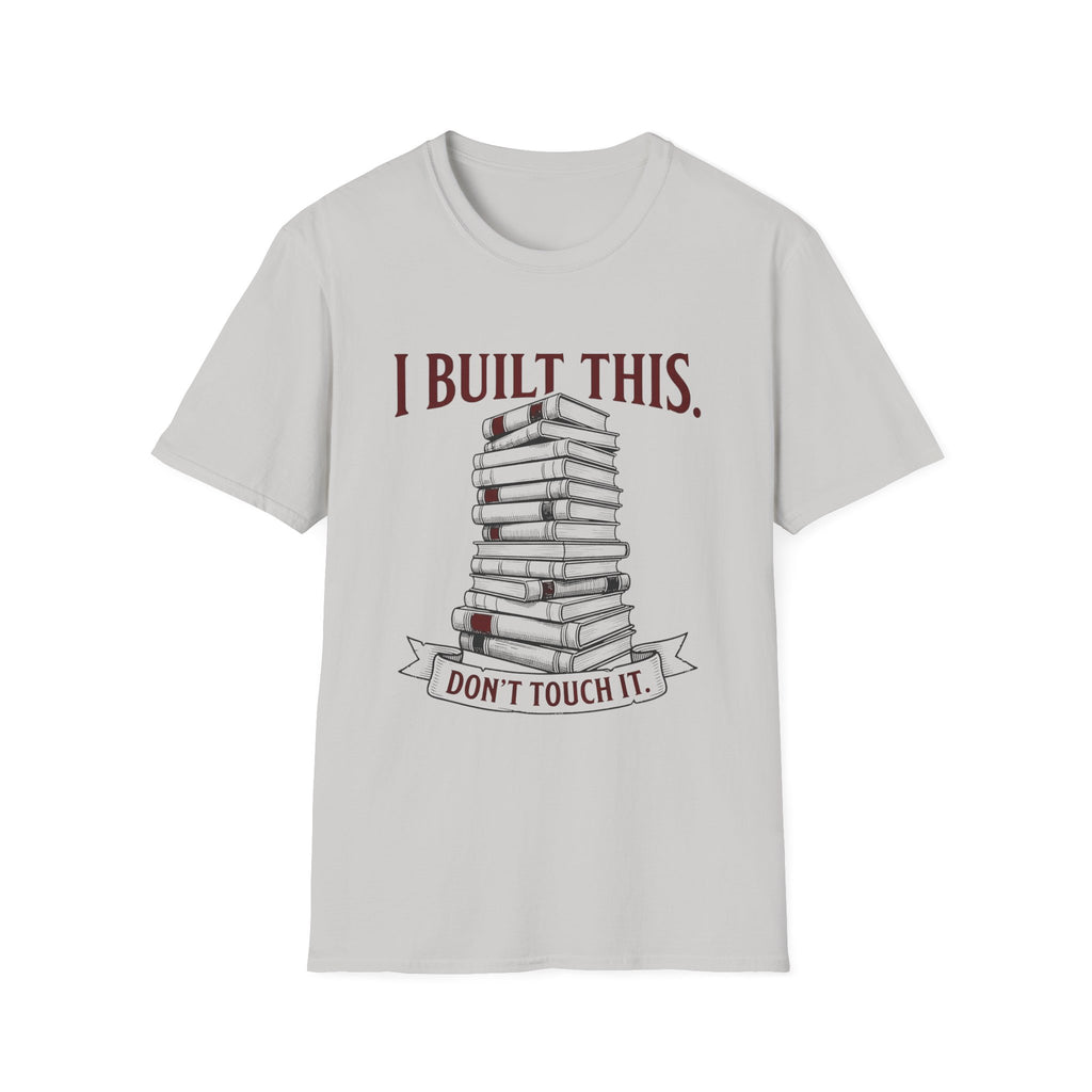 I Built This Don't Touch It T-Shirt