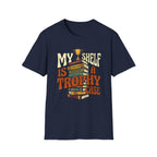 My Shelf Is A Trophy Case T-Shirt