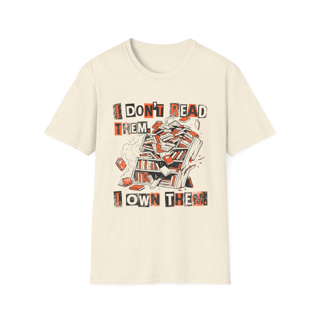 I Don't Read Them I Own Them T-Shirt