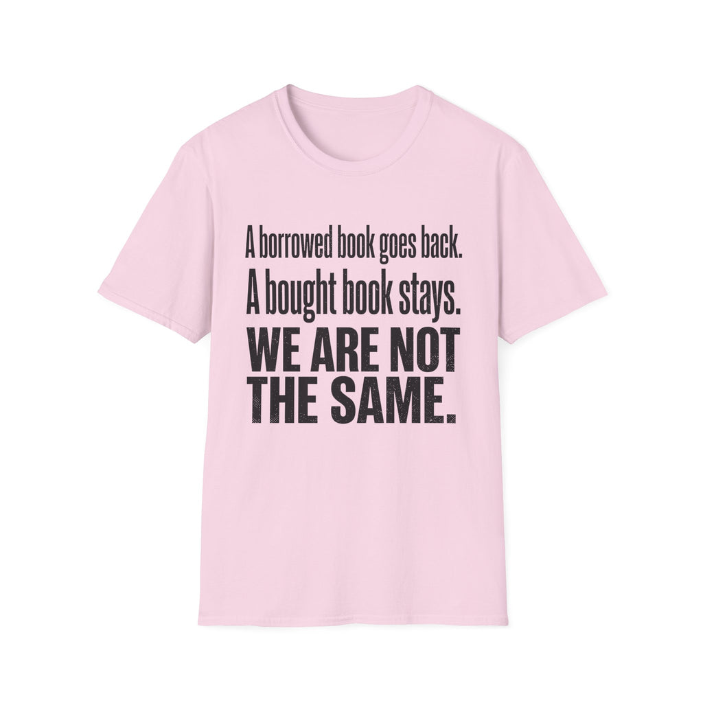 A Borrowed Book Goes Back A Bought Book Stays T-Shirt