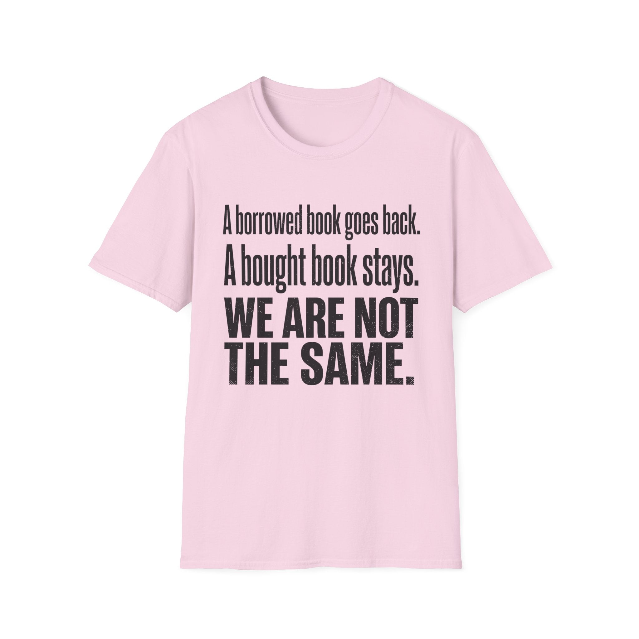 A Borrowed Book Goes Back A Bought Book Stays T-Shirt