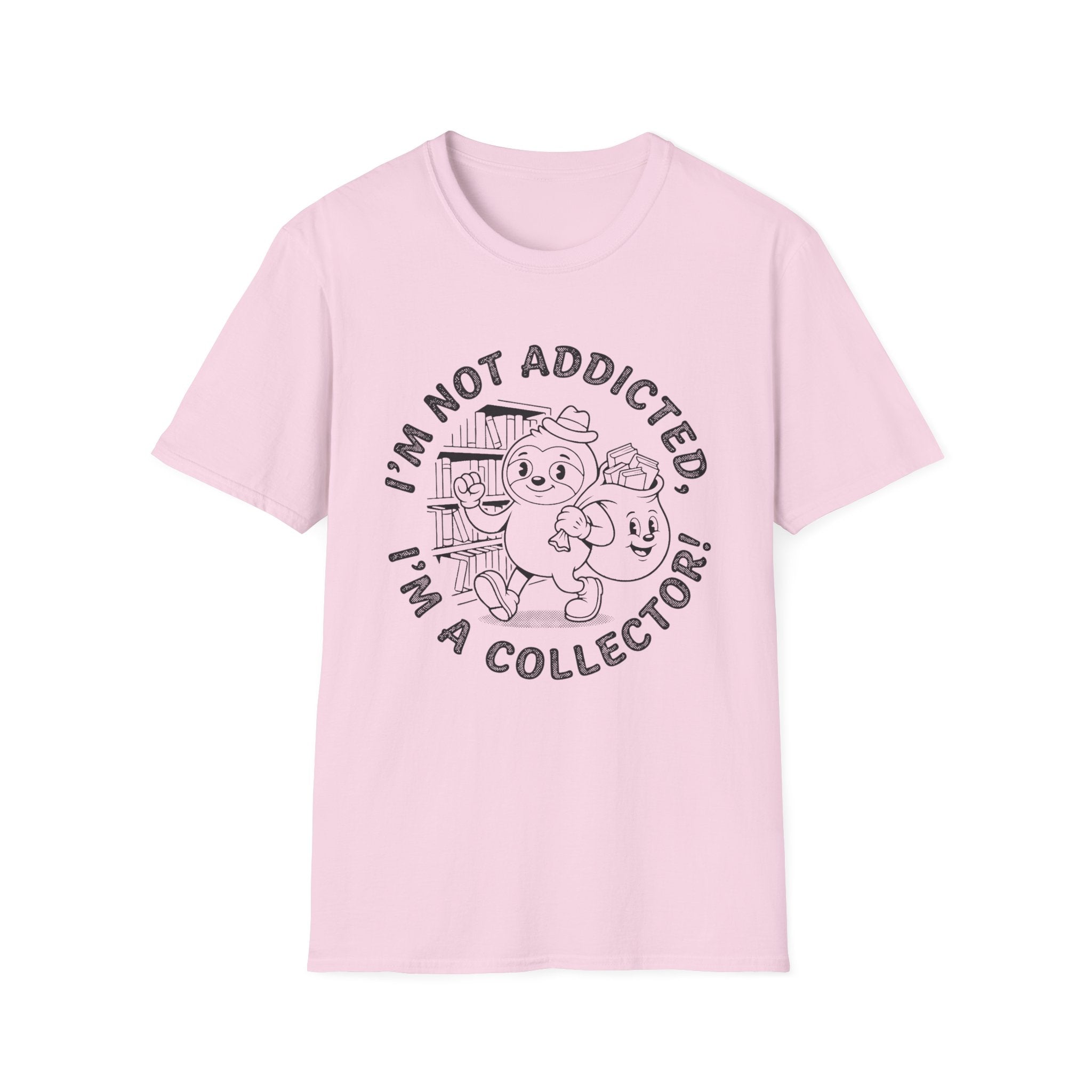 I'm Not Addicted I'm A Collector T-Shirt