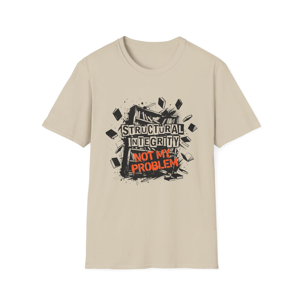 Structural Integrity Not My Problem T-Shirt